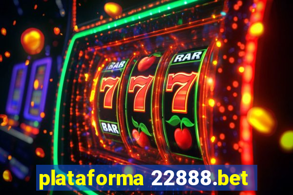plataforma 22888.bet