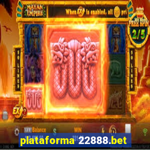 plataforma 22888.bet