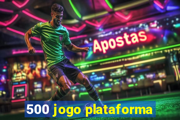 500 jogo plataforma