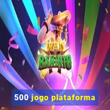 500 jogo plataforma