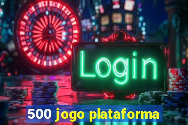 500 jogo plataforma