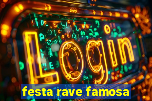 festa rave famosa