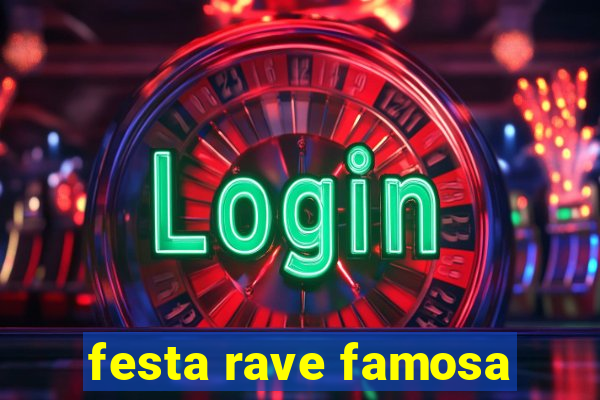 festa rave famosa