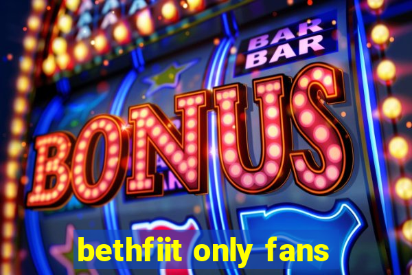 bethfiit only fans