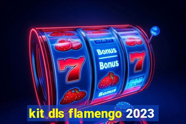 kit dls flamengo 2023
