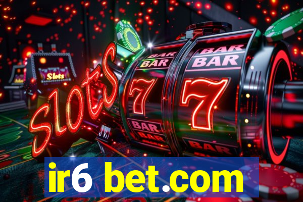 ir6 bet.com