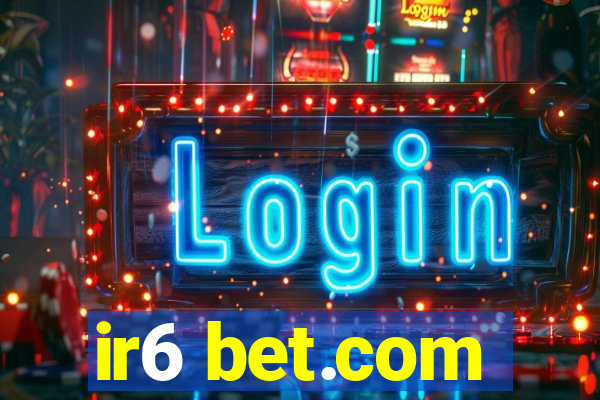 ir6 bet.com