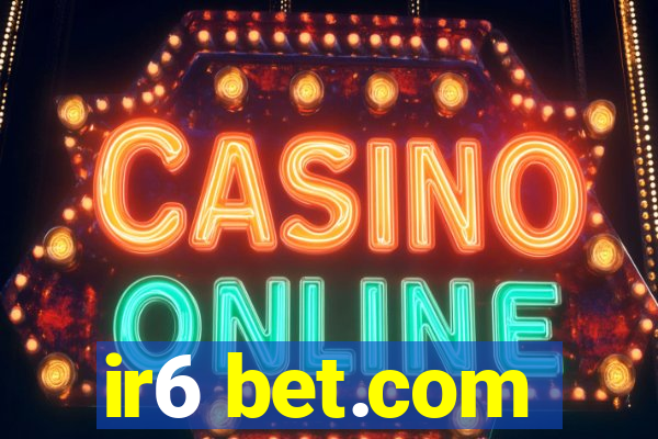 ir6 bet.com