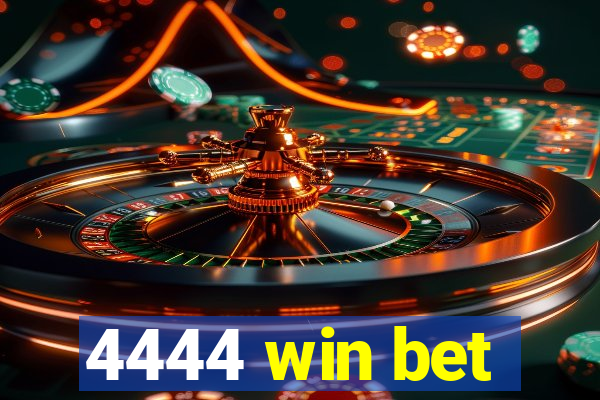 4444 win bet