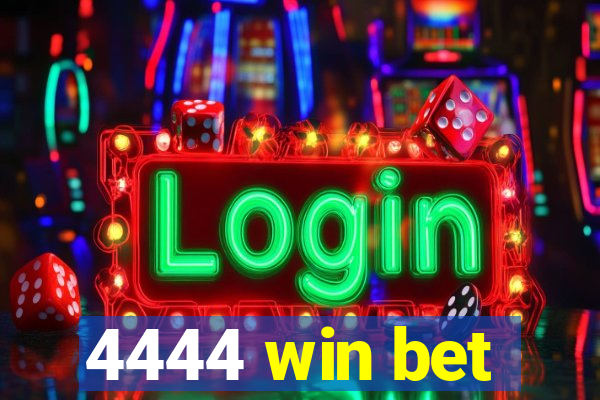 4444 win bet