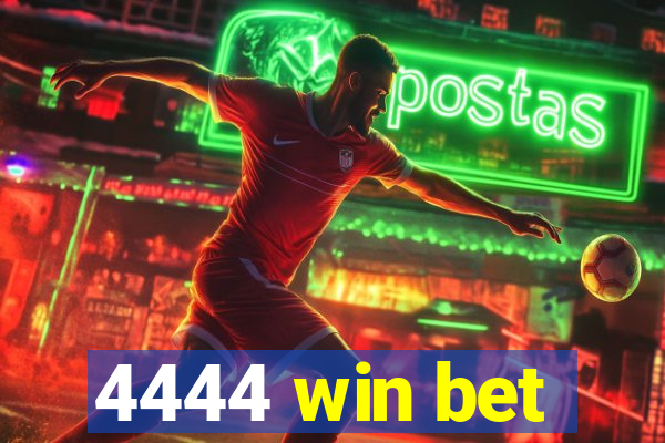 4444 win bet