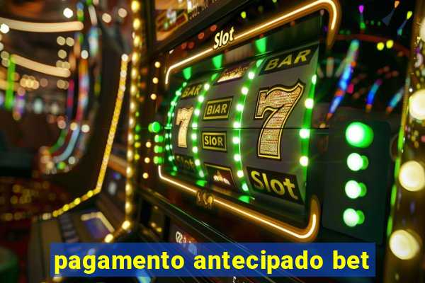 pagamento antecipado bet