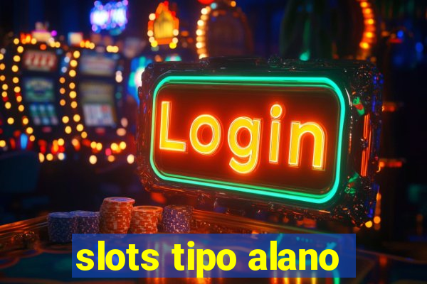 slots tipo alano