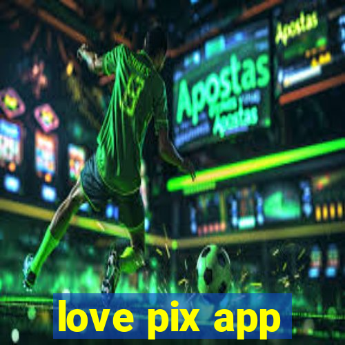 love pix app