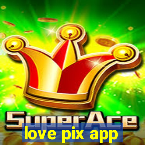 love pix app