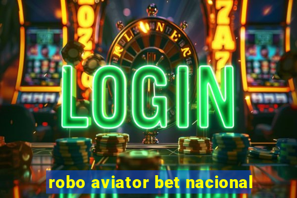 robo aviator bet nacional