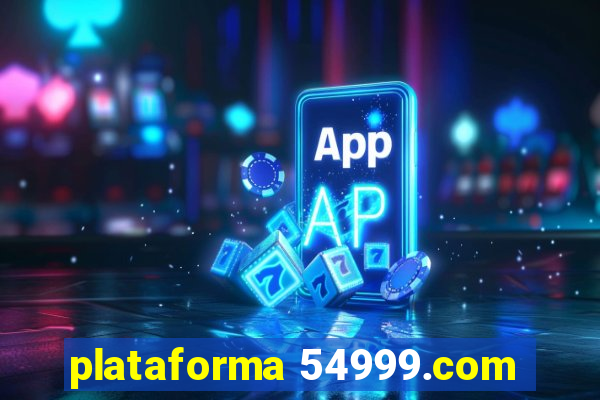plataforma 54999.com