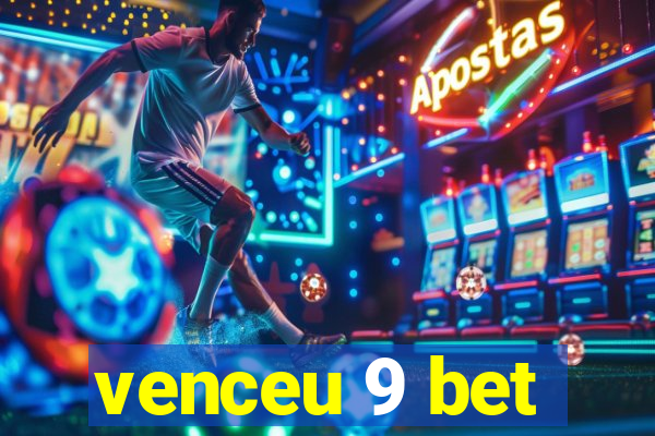 venceu 9 bet
