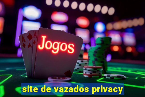 site de vazados privacy