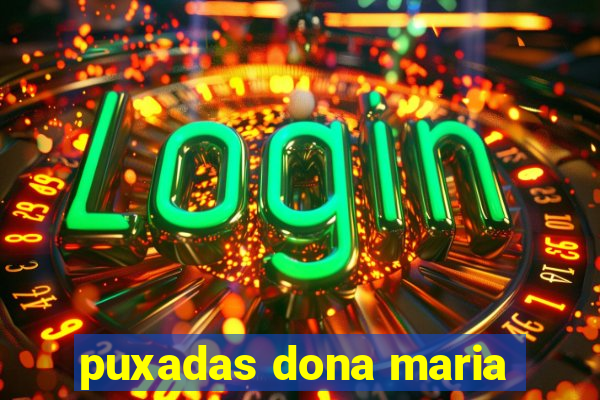 puxadas dona maria