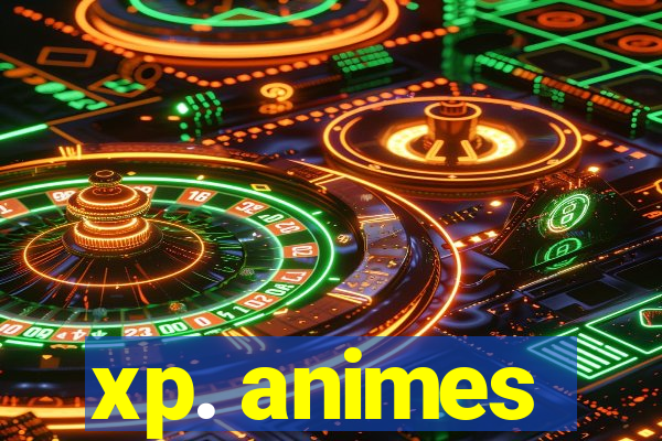 xp. animes