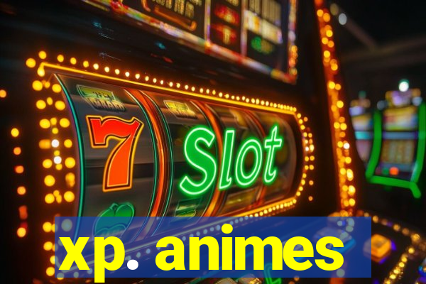 xp. animes