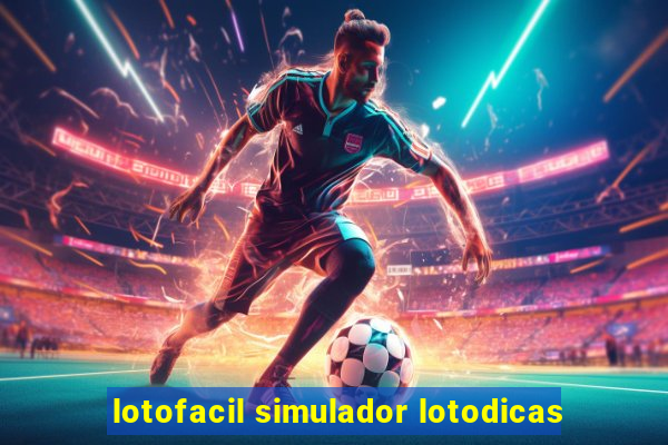 lotofacil simulador lotodicas