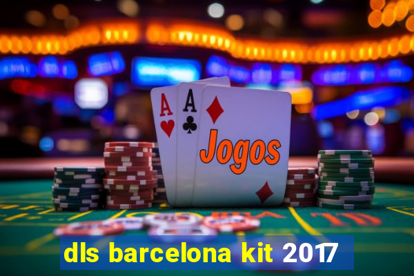 dls barcelona kit 2017