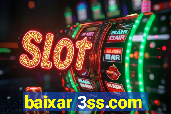 baixar 3ss.com
