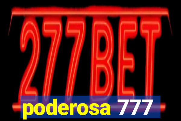 poderosa 777
