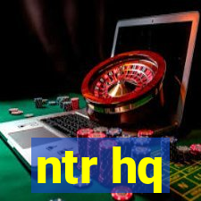 ntr hq