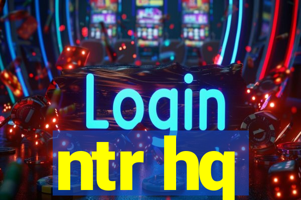 ntr hq