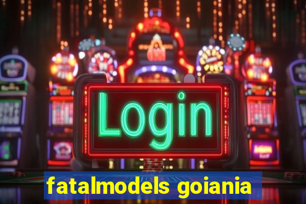 fatalmodels goiania