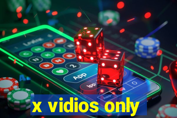 x vidios only