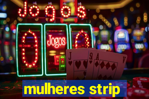 mulheres strip