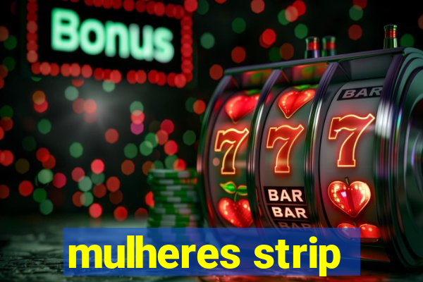 mulheres strip