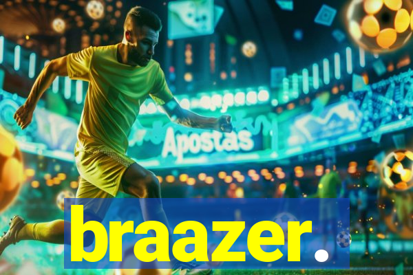 braazer.