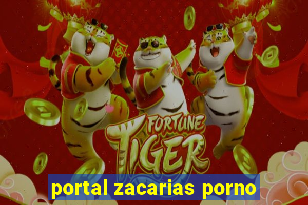 portal zacarias porno