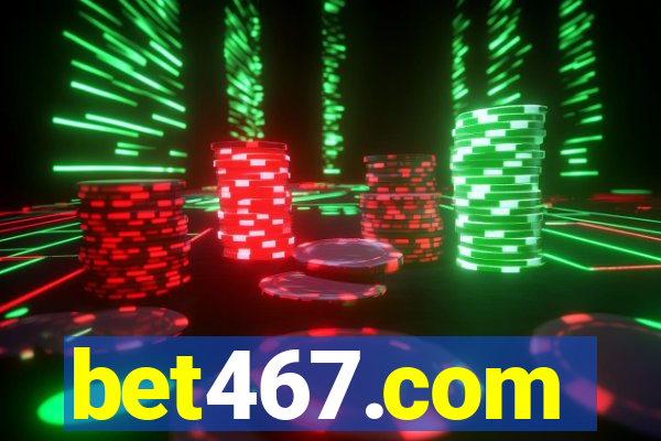 bet467.com