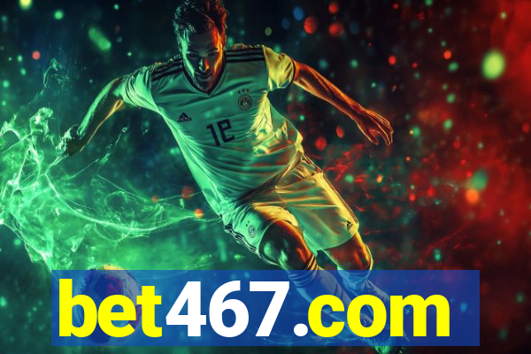 bet467.com