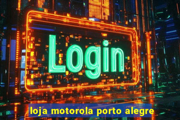 loja motorola porto alegre