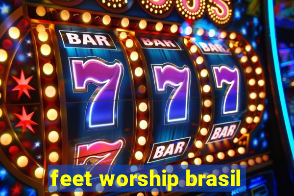 feet worship brasil