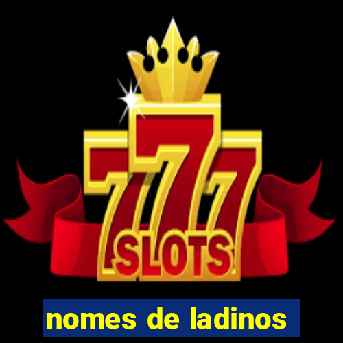 nomes de ladinos