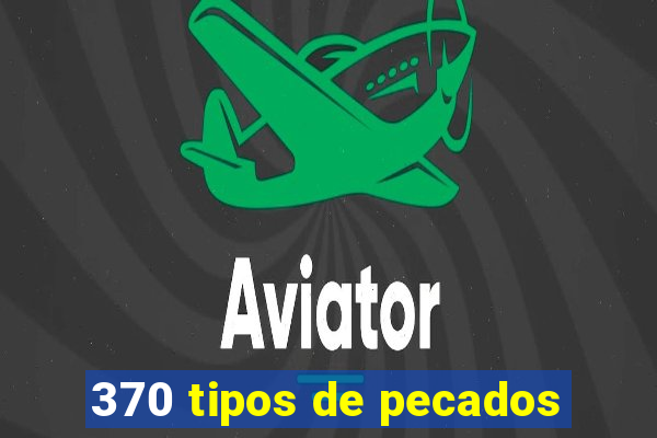 370 tipos de pecados