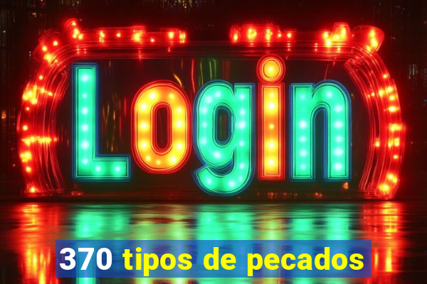 370 tipos de pecados