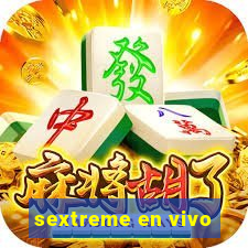 sextreme en vivo
