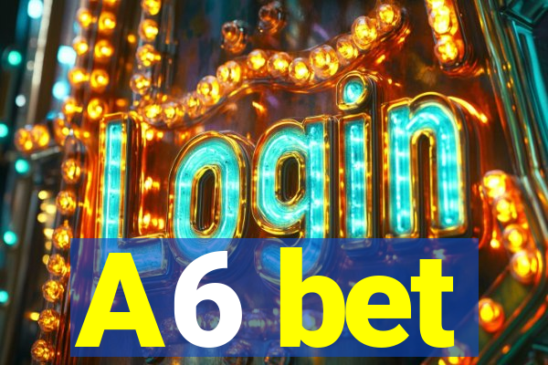A6 bet