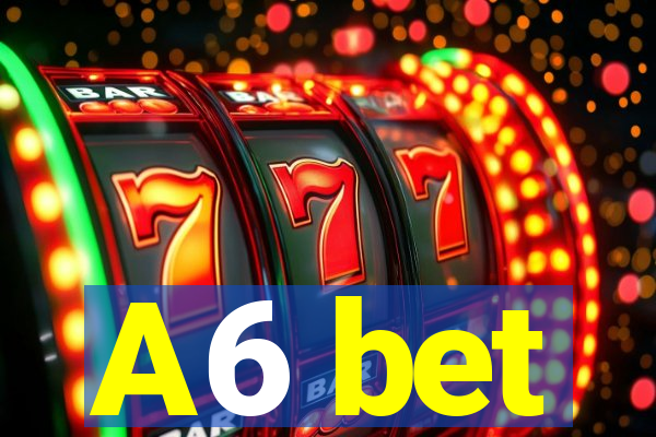 A6 bet