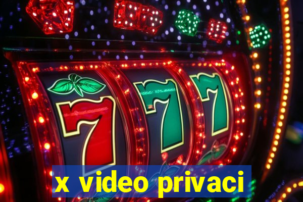 x video privaci