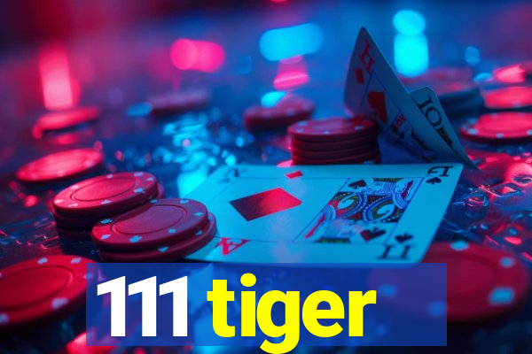 111 tiger